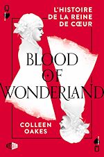 Télécharger le livre :  Blood of Wonderland : L'histoire de la reine de cœur