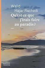 Télécharger le livre :  Qu'est-ce que j'irais faire au paradis ?