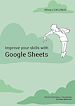Télécharger le livre :  Improve your skills with Google Sheets