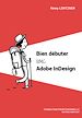 Télécharger le livre :  Bien débuter avec Adobe InDesign