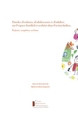 Télécharger le livre :  Paroles d'enfants, d'adolescents et d'adultes sur l'espace familial et scolaire dans l'océan Indien