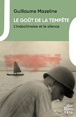 Télécharger le livre :  Le goût de la tempête, l'Indochinoise et le silence