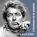 Télécharger le livre :  Félix Leclerc, l'homme et la poésie