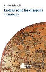 Télécharger le livre :  Làs-bas sont les dragons - 1. L'Herlequin