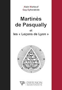Téléchargez le livre :  Martinès de Pasqually et les Leçons de Lyon
