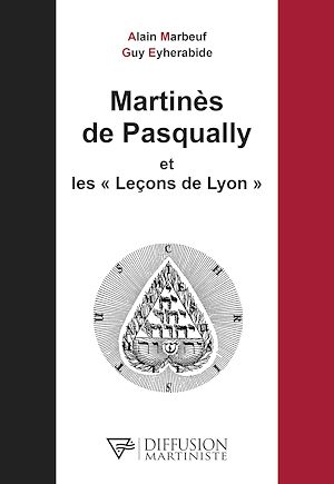 Téléchargez le livre :  Martinès de Pasqually et les Leçons de Lyon