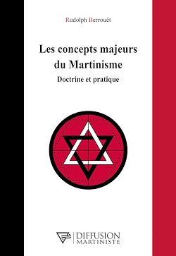 Télécharger le livre :  Les concepts majeurs du Martinisme - Doctrine et pratique