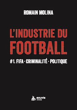 Télécharger le livre :  L'industrie du football #1 FIFA. Criminalité. Politique