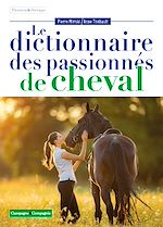 Télécharger le livre :  Le dictionnaire des passionnés de cheval