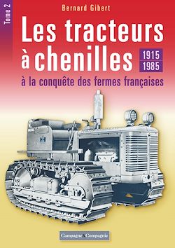 Télécharger le livre :  Les tracteurs à chenilles à la conquête des fermes françaises - Tome 2