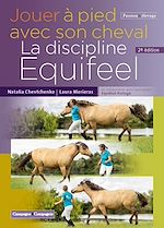 Télécharger le livre :  Jouer à pied avec son cheval. La discipline Equifeel - 2e édition