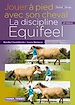 Télécharger le livre :  Jouer à pied avec son cheval. La discipline Equifeel - 2e édition