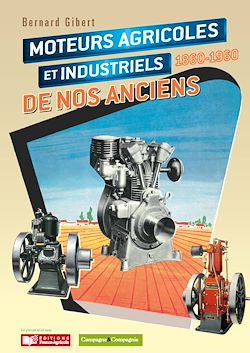 Télécharger le livre :  Moteurs agricoles et industriels de nos anciens 1860-1960