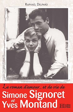 Téléchargez le livre :  Le roman d'amour… et de vie de Simone Signoret et Yves Montand