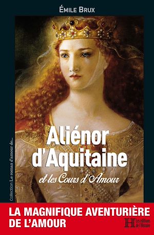 Téléchargez le livre :  Aliénor d'Aquitaine et les Cours d'Amour