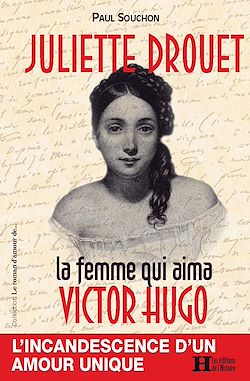 Télécharger le livre :  Juliette Drouet. La femme qui aima Victor Hugo