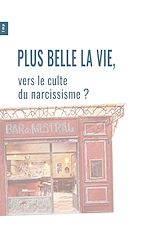 Download this eBook Plus Belle La Vie, vers le culte du narcissisme ?