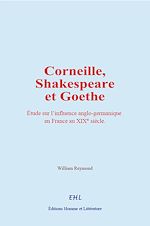 Download this eBook Corneille, Shakespeare et Goethe
