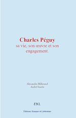 Télécharger le livre :  Charles Péguy : sa vie, son œuvre et son engagement