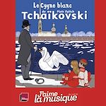 Télécharger le livre :  Le Cygne blanc de Piotr Ilyitch Tchaïkovski
