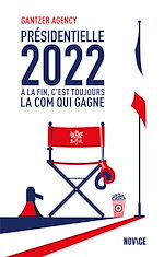 Télécharger le livre :  Présidentielle 2022 - À la fin c'est toujours la com qui gagne