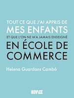 Télécharger le livre :  Tout ce que j'ai appris de mes enfants et que l'on ne m'a jamais enseigné en école de commerce