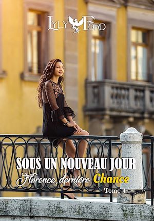 Téléchargez le livre :  Sous un nouveau jour - Tome 4 : Florence, dernière chance