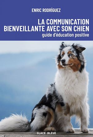 Téléchargez le livre :  La communication bienveillante avec son chien