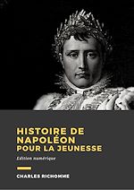 Télécharger le livre :  Histoire de Napoléon pour la jeunesse