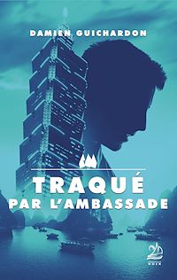 Téléchargez le livre :  Traqué par l'ambassade