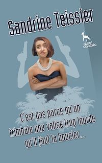 Téléchargez le livre :  C'est pas parce qu'on trimbale une valise trop lourde qu'il faut la boucler…