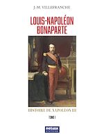 Télécharger le livre :  Louis-Napoléon Bonaparte - Tome I