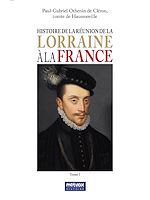 Télécharger le livre :  Histoire de la réunion de la Lorraine à la France - Tome I