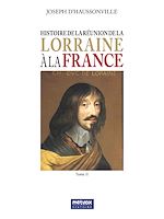 Télécharger le livre :  Histoire de la réunion de la Lorraine à la France - Tome II