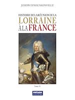 Télécharger le livre :  Histoire de la réunion de la Lorraine à la France - Tome IV