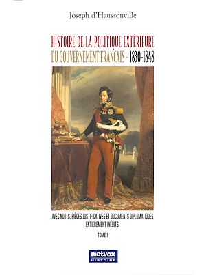 Téléchargez le livre :  Histoire de la politique extérieure du gouvernement français - 1830/1848 - Tome I