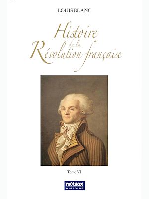Téléchargez le livre :  Histoire de la Révolution française - Tome VI