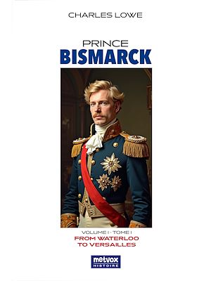 Téléchargez le livre :  Prince Bismarck, tome I, volume I