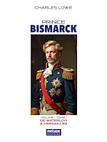 Télécharger le livre :  Prince Bismarck, volume I, tome I