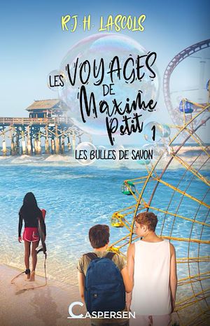 Téléchargez le livre :  Les voyages de Maxime Petit, 1. Les bulles de savon