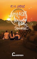 Télécharger le livre :  Les voyages de Maxime Petit, 6. L'ultime aventure