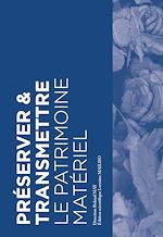 Télécharger le livre :  Préserver & Transmettre le patrimoine matériel