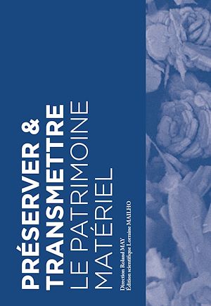 Téléchargez le livre :  Préserver & Transmettre le patrimoine matériel