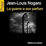Télécharger le livre :  La guerre a son parfum