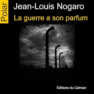 Téléchargez le livre :  La guerre a son parfum