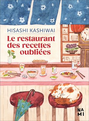 Le Restaurant des recettes oubliées | Kashiwai, Hisashi (1952-....). Auteur