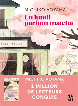 Un lundi parfum matcha | Aoyama, Michiko (1970-....). Auteur
