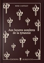 Télécharger le livre :  Aux heures sombres de la tyrannie