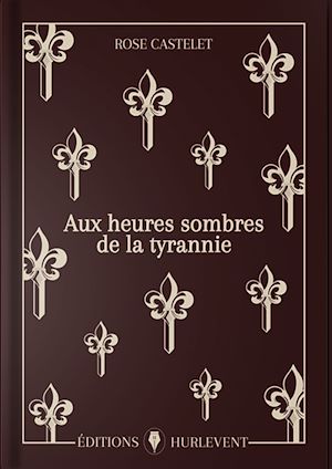 Téléchargez le livre :  Aux heures sombres de la tyrannie