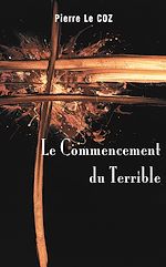 Télécharger le livre :  Le Commencement du terrible